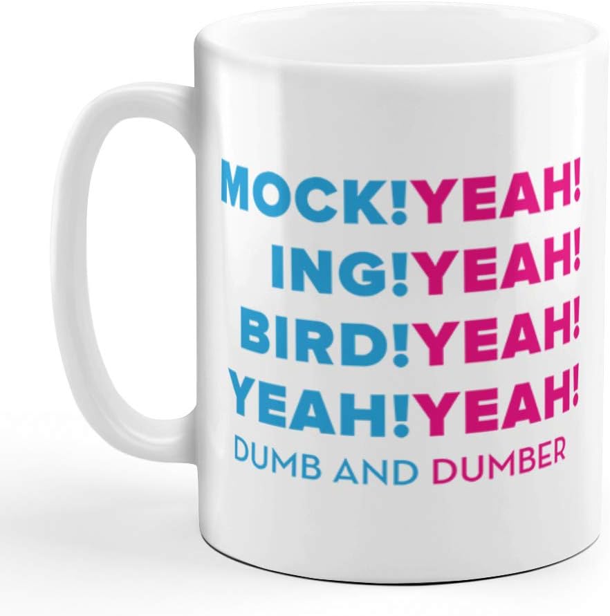 Coffee Mug 11 Ounces Mock! Yeah! Ing! Bird! Yeah Dumb Dumber Funny Humor Ceramic Tea Cup Design Only