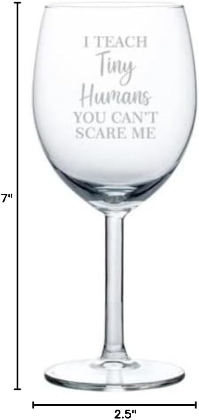 MIP Brand Wine Glass Goblet I Teach Tiny Humans You Can't Scare Me Preschool Teacher Daycare Gift (10 oz)