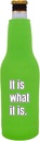 It Is What It Is Beer Bottle Coolie (Bright Green, 1)