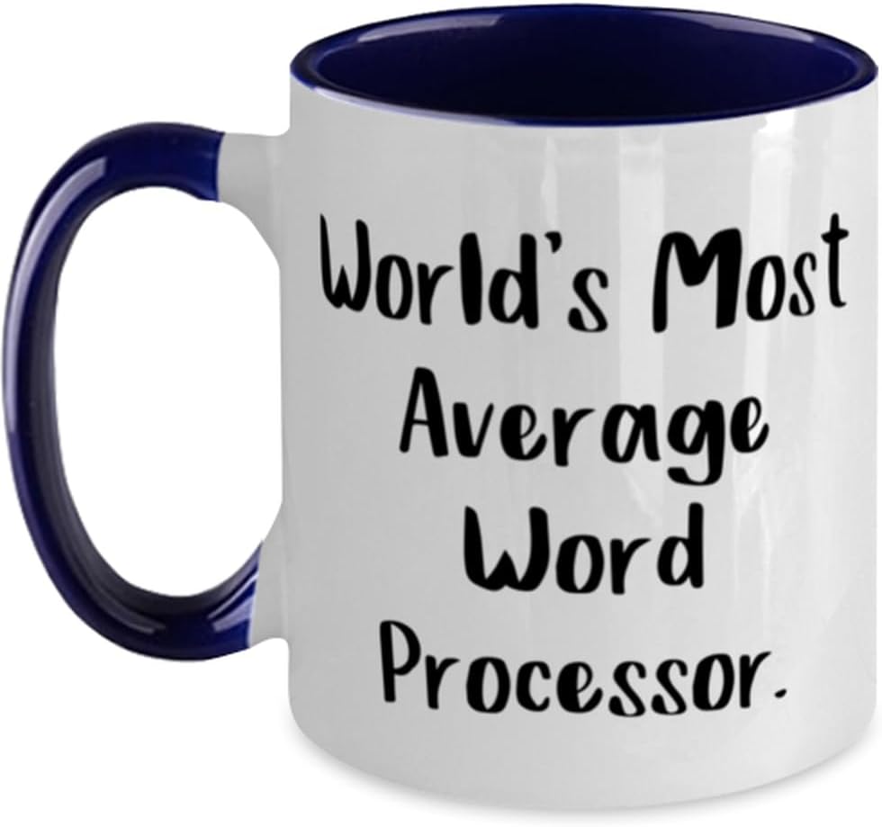 Nice Word processor Gifts, World's Most Average Word Processor, Cute Two Tone 11oz Mug For Men Women, Cup From Colleagues, Gifts for lawyers, Gifts for doctors, Gifts for nurses, Gifts for teachers,