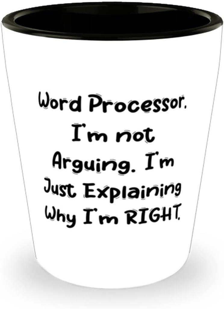Word Processor. I'm not Arguing. I'm Just Explaining Why. Word processor Shot Glass, Unique Word processor, Ceramic Cup For Men Women