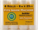 8" x 25' Rolls (Fits Inside Machine) - 4 Pack (100 feet total) OutOfAir Vacuum Sealer Rolls. Works with FoodSaver Vacuum Sealers. 33% Thicker, BPA Free, Sous Vide, Commercial Grade