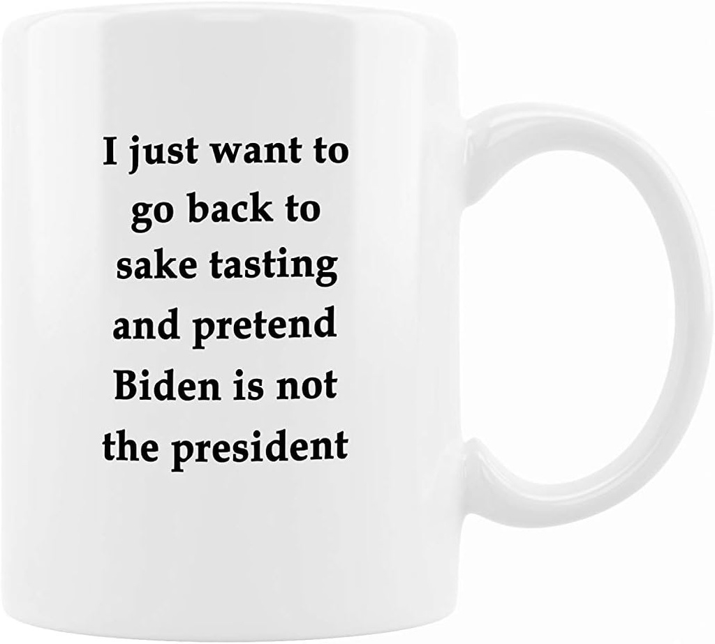 Sake Tasting Coffee Mug - Let's Pretend Biden Is Not President - Funny Gift For Friends, Family, Coworkers