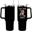 40 oz Tumbler with Handle Oh! For Fox Sake Tumbler Personalized Tumbler with Lid and Straw Insulated Tumblers Stainless