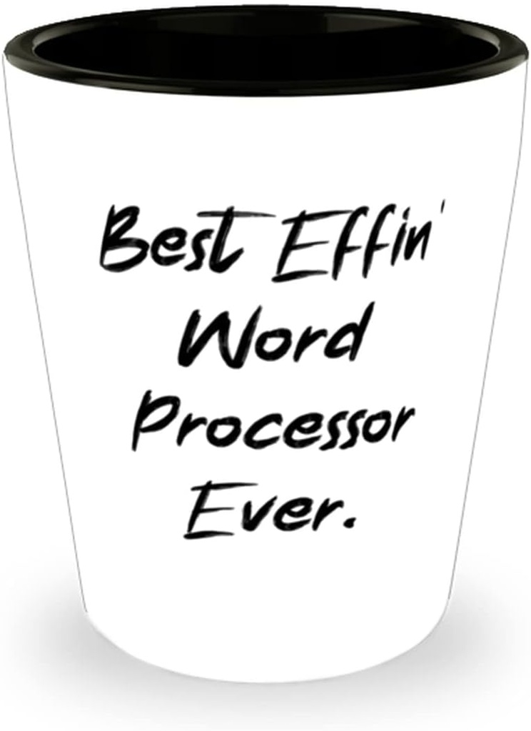 Best Effin' Word Processor Ever. Word processor Shot Glass, Cheap Word processor Gifts, Ceramic Cup For Coworkers