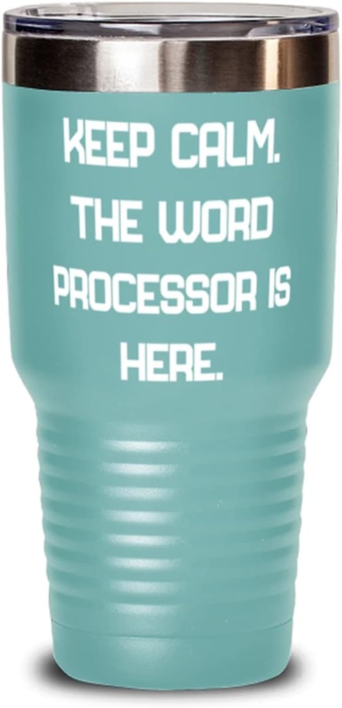 Funny Word processor s, Keep Calm. The Word Processor Is Here, Birthday 30oz Tumbler For Word processor