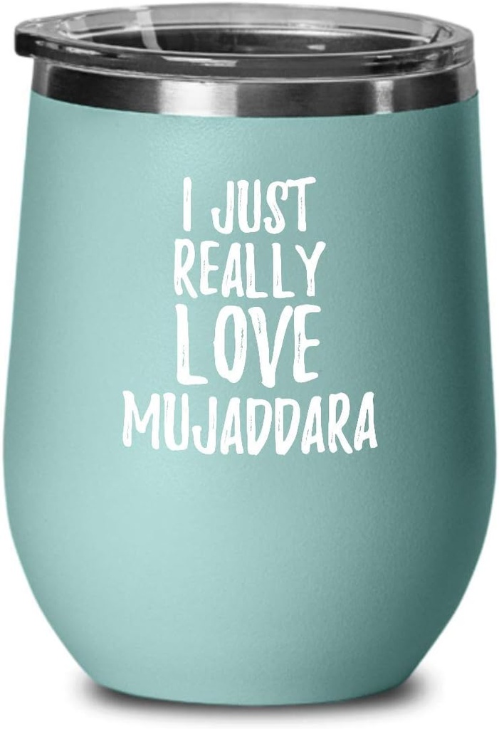 Mujaddara Wine Glass Funny Food Lover Gift Addict I Just Really Love Insulated Tumbler Lid Teal