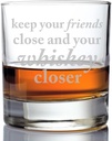 Keep Your Friends Close and Your Whiskey Closer Engraved 10-ounce Rocks Glass