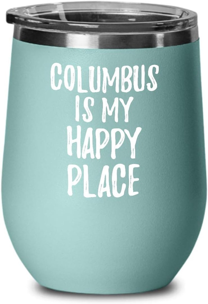 EzGift Columbus Is My Happy Place Wine Glass Traveler Gift Idea Souvenir Insulated Tumbler Lid Teal