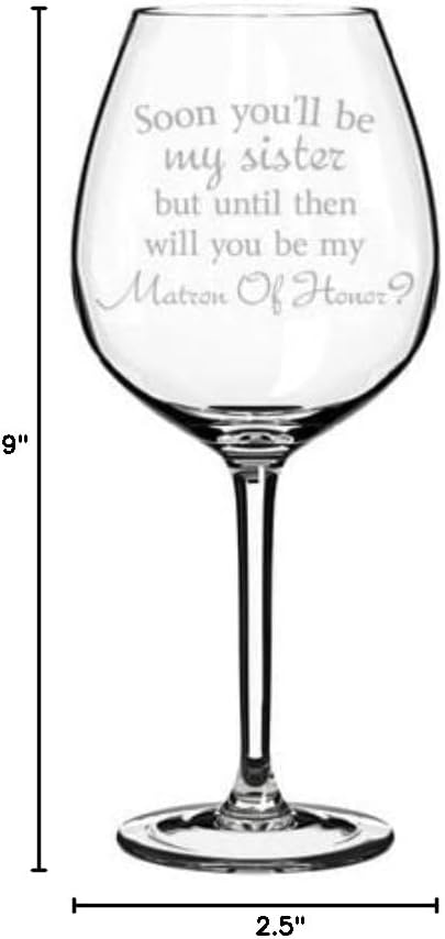 Wine Glass Goblet Soon You'll Be My Sister Will You Be My Matron Of Honor Proposal Future Sister In Law (20 oz Jumbo)