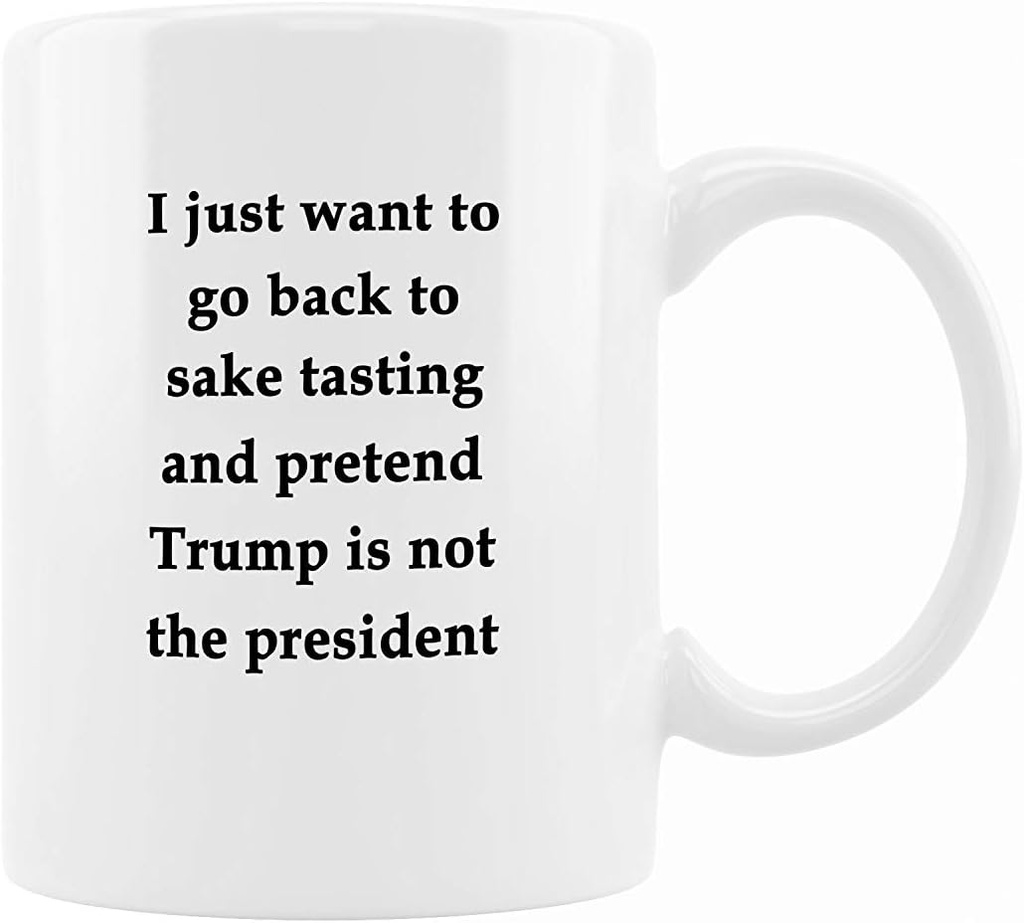 Sake Tasting Coffee Mug - Let's Pretend Trump Is Not President - Funny Gift For Friends, Family, Coworkers