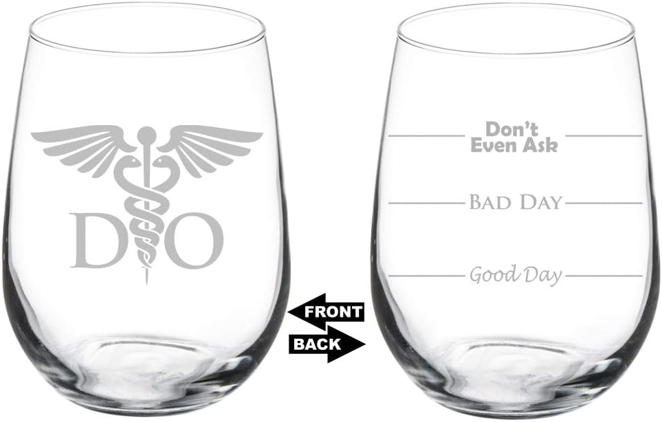 Wine Glass Goblet Two Sided Good Day Bad Day Don't Even Ask DO Osteopathic Medicine Doctor (17 oz Stemless)