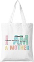 I Am A Mother Tote Bag, Empowering Mom Canvas Bag, Motivational Gift for Mothers, Reusable Shopping Bag for Mother's Day, Birthday & Everyday Use, Proud Mama Essentials. (106)