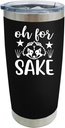 Oh for Sake Tumbler 20 oz Tumbler Pink Tumbler with Lid and Straw Insulated Tumblers Stainless Steel Tumbler Funny Gift