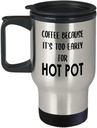 Gifts for Hot Pot Lover Travel Mug Insulated Coffee Tumbler - Hotpot Soup Food Steamboat Chinese Cuisine Southeast Asian Foodie Themed Funny Cute Gag Idea - Because Its Too Early