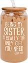 Gifts for Sister - Birthday, Mothers Day, Christmas Sister Gifts from Sisters, Brother - Sisters Gift for Women, Sibling, Women, Sis - 16 Oz Can Glass