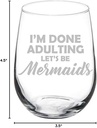 Wine Glass Goblet I'm Done Adulting Let's Be Mermaids Funny (17 oz Stemless)