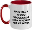 New Word processor Two Tone 11oz Mug, I'm Still a Word Processor Even, Cool Gifts for Men Women from Boss, Birthday Unique Gifts
