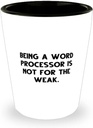 Surprise Word processor Gifts, Being a Word Processor Is Not for the, Cool Shot Glass For Coworkers, Ceramic Cup From Friends, Cool word processor gifts for her, Cool word processor gifts for him,