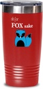 Oh For Fox Sake Tee Tumbler Oh For Fox Sake 20oz, red