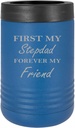 First My Stepdad Forever My Friend Stainless Steel Engraved Insulated Beer Beverage Holder Can Cooler, Blue