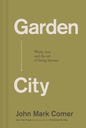 Garden City: Work, Rest, and the Art of Being Human.
