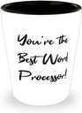 Word processor Gifts For Colleagues, You're the Best Word Processor!, Funny Word processor Shot Glass, Ceramic Cup From Coworkers, Discount word processors, Inexpensive word processors, Budget word