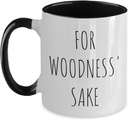 Funny Lumberjack Coffee Mug, For Woodness Sake Ceramic 11oz Tea Cup, Wood Carver Funny Gift, Funny Carpenter Mug, Joiner Birthday, Gift for Shopfitter