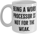 Being a Word Processor Is Not for the Weak. 11oz 15oz Mug, Word processor Present From Coworkers, Fancy Cup For Coworkers, Happy birthday, Birthday gift, Birthday mug