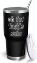 30 oz Tumbler with Lid and Straw Oh For Fuck's Sake Tumbler Insulated Tumbler Stainless Steel Tumbler Funny Gift