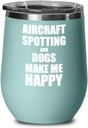 Aircraft Spotting And Dogs Make Me Happy Wine Glass Funny Gift Hobby Lover Insulated With Lid Teal
