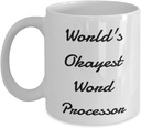 Cool Word processor Gifts, World's Okayest Word Processor, Word processor 11oz 15oz Mug From Friends, Cup For Coworkers, Unique gifts for word processors, Word processor related gifts, Gifts for