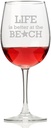 Life is Better at the Beach Wine Glass