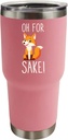 Personalized Tumbler Pink Tumbler Oh for Fox Sake Tumbler Insulated for Hot and Cold Tumbler with Lids and Straws Birthday Gift for Grandma for Home