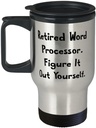 Surprise Word processor Gifts, Retired Word Processor. Figure It Out, Word processor Travel Mug From Friends, Gifts For Friends, Funny word processor gift ideas, Funny word processor gifts for him,