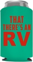That There's An RV Funny Coolie | Holiday Stocking Stuffer Beer Can Cooler | Holidays Christmas Gift | Funny Novelty Coolie | Beverage Gifts White Elephant Neoprene