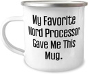 Joke Word processor 12oz Camper Mug, My Favorite Word Processor Gave Me This Mug, Love For Men Women From Team Leader, Personalized word processor, Word processor for writers, Best word processors,
