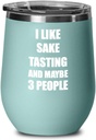 Sake Tasting Lover Wine Glass Saying I Like Funny Gift Addict Insulated Tumbler With Lid Teal