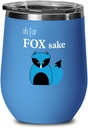 Oh For Fox Sake Tee Wine Tumbler Oh For Fox Sake 12oz, blue
